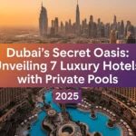 Dubai's Secret Oasis: Unveiling 7 Luxury Hotels with Private Pools 2025